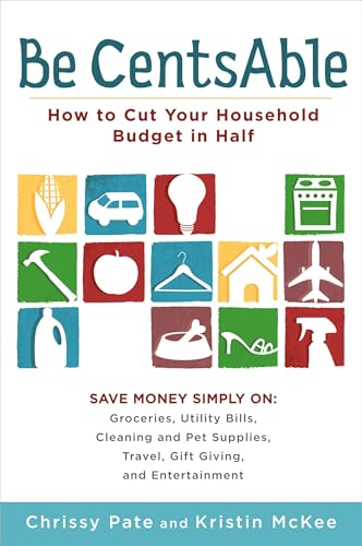 Be CentsAble: How to Cut Your Household Budget in Half - Click to Buy