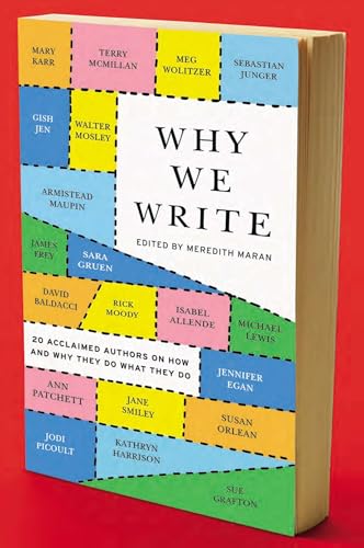 Why We Write: 20 Acclaimed Authors on How and Why They Do What They Do - Click to Buy