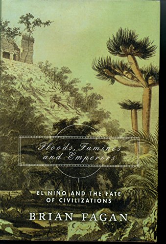 Floods, Famines, And Emperors: El Nino And The Fate Of Civilizations - Click to Buy
