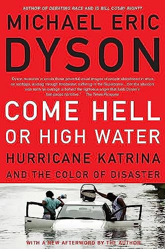 Come Hell or High Water: Hurricane Katrina and the Color of Disaster - Click to Buy
