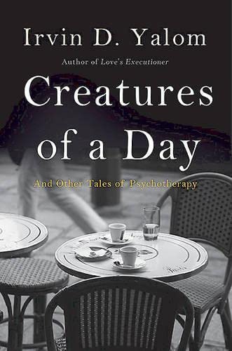 Creatures of a Day: And Other Tales of Psychotherapy - Click to Buy