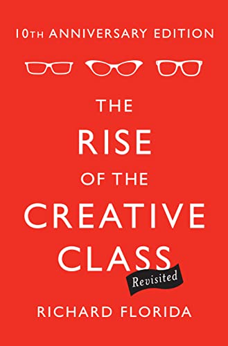 The Rise of the Creative Class--Revisited: 10th Anniversary Edition--Revised and Expanded - Click to Buy