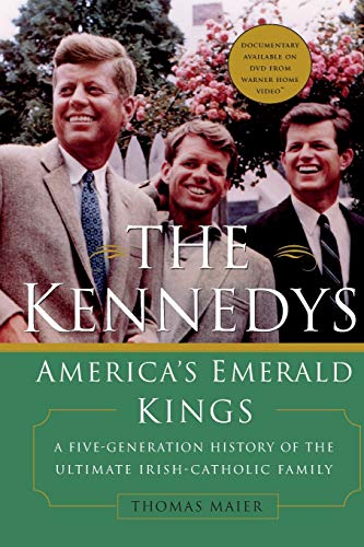 The Kennedys: America's Emerald Kings: A Five-Generation History of the Ultimate Irish-Catholic Family - Click to Buy