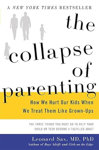 The Collapse of Parenting: How We Hurt Our Kids When We Treat Them Like Grown-Ups - Click to Buy