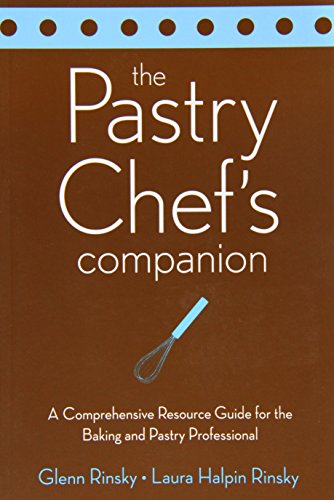 The Pastry Chef's Companion: A Comprehensive Resource Guide for the Baking and Pastry Professional - Click to Buy