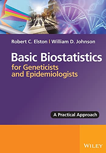 Basic Biostatistics for Geneticists and Epidemiologists: A Practical Approach