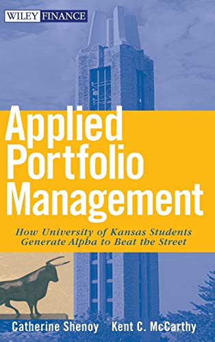 Applied Portfolio Management: How University of Kansas Students Generate Alpha to Beat the Street - Click to Buy