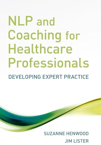 NLP and Coaching for Health Care Professionals: Developing Expert Practice - Click to Buy