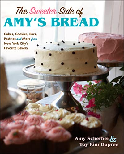 The Sweeter Side Of Amy's Bread: Cakes, Cookies, Bars, Pastries, and More from New York City's Favorite Bakery - Click to Buy