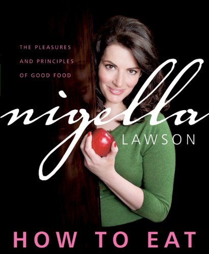 How to Eat: The Pleasures and Principles of Good Food - Click to Buy