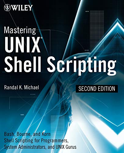 Mastering Unix Shell Scripting: Bash, Bourne, and Korn Shell Scripting for Programmers, System Administrators, and UNIX Gurus - Click to Buy