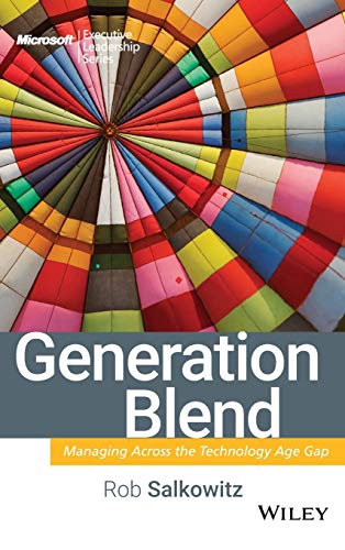 Generation Blend: Managing Across the Technology Age Gap (Microsoft Executive Leadership Series) - Click to Buy