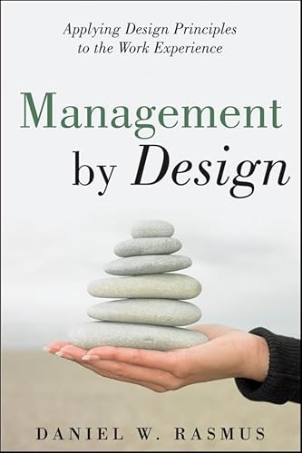 Management by Design: Applying Design Principles to the Work Experience - Click to Buy