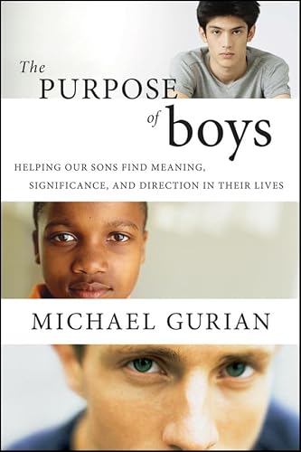 The Purpose of Boys: Helping Our Sons Find Meaning, Significance, and Direction in Their Lives - Click to Buy