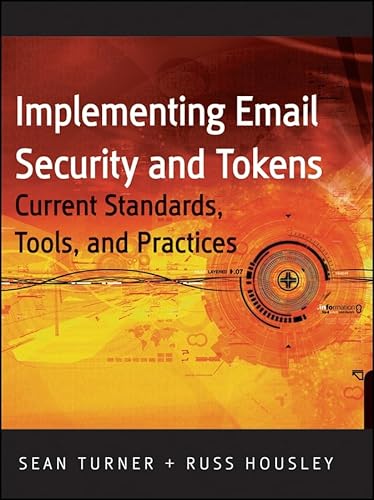Implementing Email and Security Tokens: Current Standards, Tools, and Practices: Current Standards, Tools, Pnd Practices - Click to Buy