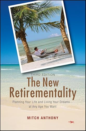 The New Retirementality: Planning Your Life and Living Your Dreams... at Any Age You Want - Click to Buy