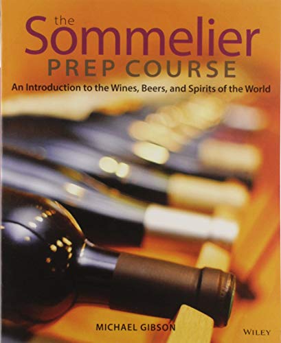 The Sommelier Prep Course: An Introduction to the Wines, Beers, and Spirits of the World - Click to Buy