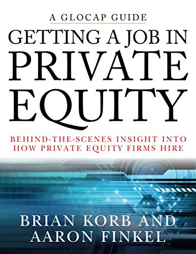 Getting a Job in Private Equity: Behind the Scenes Insight into How Private Equity Funds Hire - Click to Buy