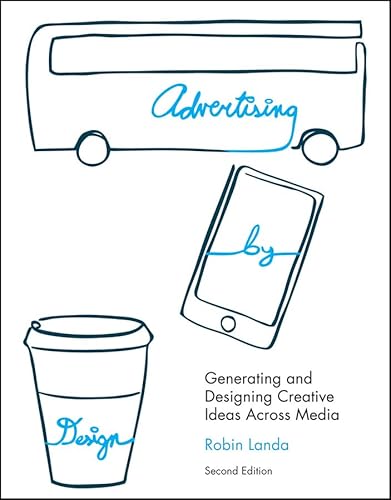 Advertising by Design: Generating and Designing Creative Ideas Across Media - Click to Buy