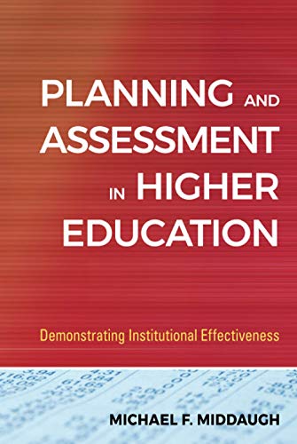 Planning and Assessment in Higher Education: Demonstrating Institutional Effectiveness