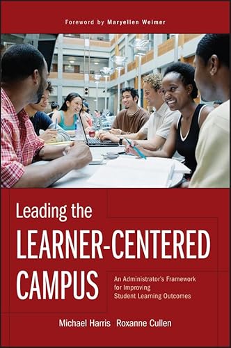 Leading the Learner-Centered Campus: An Administrator's Framework for Improving Student Learning Outcomes - Click to Buy