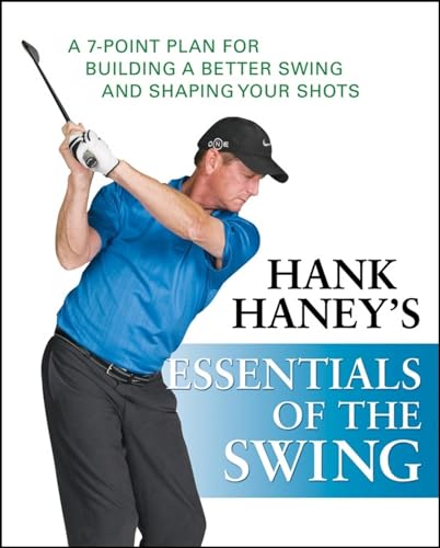 Hank Haney's Essentials of the Swing: A 7-Point Plan for Building a Better Swing and Shaping Your Shots - Click to Buy