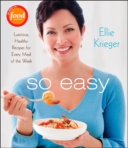 So Easy: Luscious, Healthy Recipes for Every Meal of the Week - Click to Buy