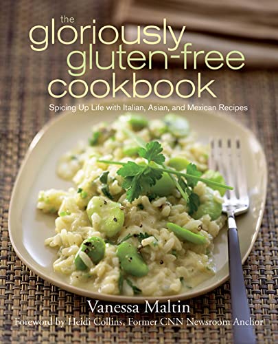 The Gloriously Gluten-Free Cookbook: Spicing Up Life with Italian, Asian, and Mexican Recipes - Click to Buy