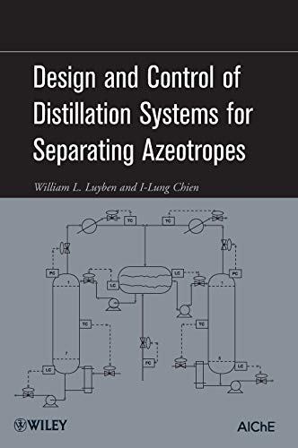 Design and Control of Distillation Systems for Separating Azeotropes - Click to Buy