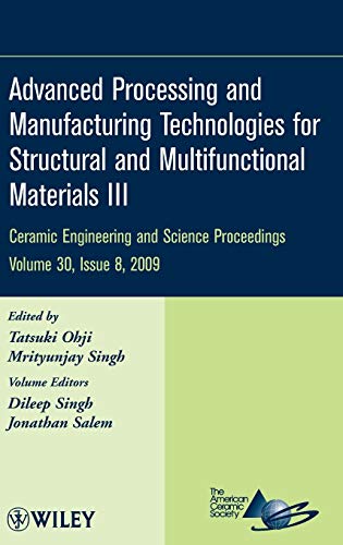 Advanced Processing and Manufacturing Technologies for Structural and Multifunctional Materials III, Volume 30, Issue 8 (Ceramic Engineering and Science Proceedings) - Click to Buy