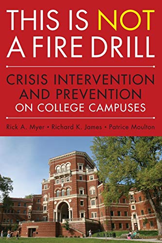 This is Not a Firedrill: Crisis Intervention and Prevention on College Campuses - Click to Buy