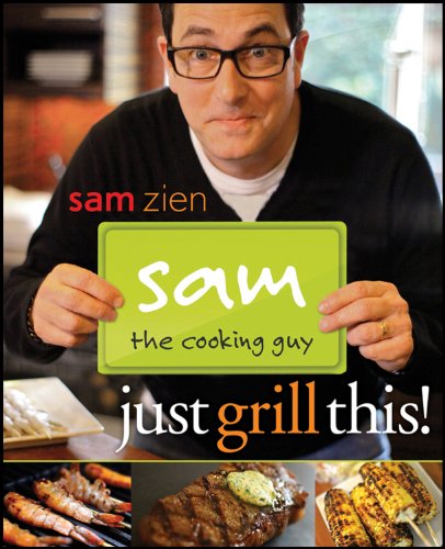 Sam the Cooking Guy: Just Grill This! - Click to Buy
