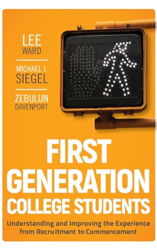 First-Generation College Students: Understanding and Improving the Experience from Recruitment to Commencement - Click to Buy