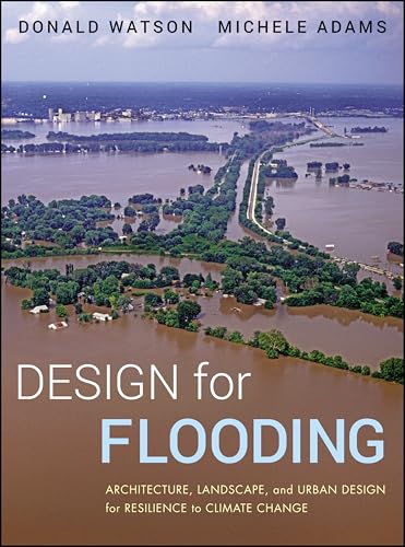Design for Flooding: Architecture, Landscape, and Urban Design for Resilience to Climate Change - Click to Buy