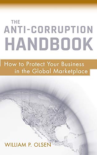 The Anti-Corruption Handbook: How to Protect Your Business in the Global Marketplace - Click to Buy
