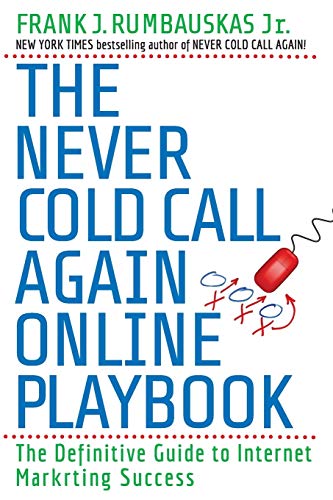 The Never Cold Call Again Online Playbook: The Definitive Guide to Internet Marketing Success - Click to Buy