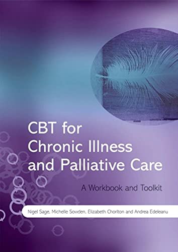CBT for Chronic Illness and Palliative Care: A Workbook and Toolkit - Click to Buy