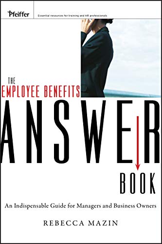 The Employee Benefits Answer Book: An Indispensable Guide for Managers and Business Owners - Click to Buy