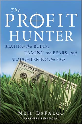 The Profit Hunter: Beating the Bulls, Taming the Bears, and Slaughtering the Pigs - Click to Buy
