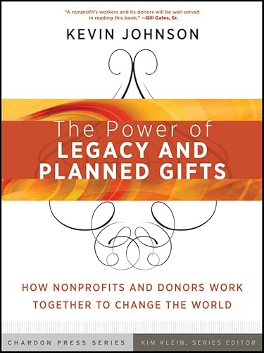 The Power of Legacy and Planned Gifts: How Nonprofits and Donors Work Together to Change the World - Click to Buy
