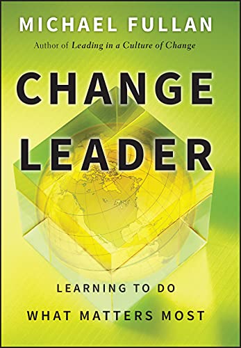 Change Leader: Learning to Do What Matters Most - Click to Buy