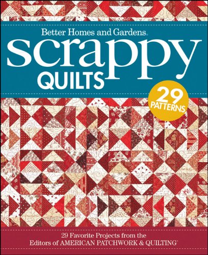 Scrappy Quilts: 29 Favorite Projects from the Editors of American Patchwork and Quilting (Better Homes and Gardens Cooking)