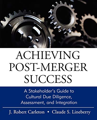 Achieving Post-Merger Success: A Stakeholder's Guide to Cultural Due Diligence, Assessment, and Integration - Click to Buy
