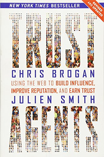 Trust Agents: Using the Web to Build Influence, Improve Reputation, and Earn Trust - Click to Buy