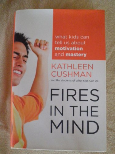 Fires in the Mind: What Kids Can Tell Us About Motivation and Mastery