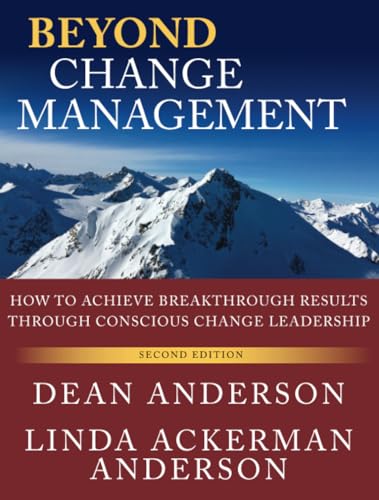 Beyond Change Management: How to Achieve Breakthrough Results Through Conscious Change Leadership - Click to Buy