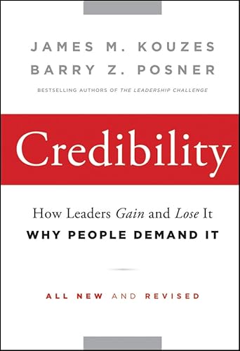 Credibility: How Leaders Gain and Lose It, Why People Demand It - Click to Buy