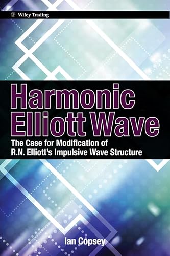 Harmonic Elliott Wave: The Case for Modification of R. N. Elliotts Impulsive Wave Structure - Click to Buy