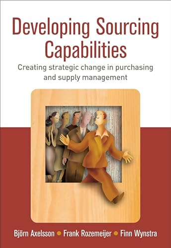Developing Sourcing Capabilities: Creating Strategic Change in Purchasing and Supply Management - Click to Buy