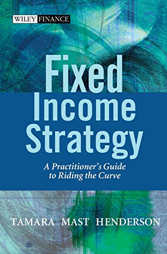 Fixed Income Strategy: A Practitioner's Guide to Riding the Curve